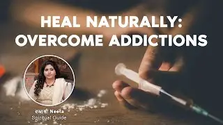 Heal Naturally: Overcome Addictions | Disease Therapy Webinars | Sakhashree Neeta