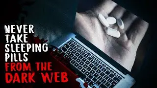 Never take sleeping pills from the dark web