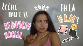 Todo lo que debes saber sobre el SERVICIO SOCIAL en la UAM (+ pasos y consejos) 🤓