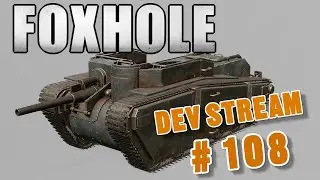 Foxhole Devstream #108 - Update 52 Preview