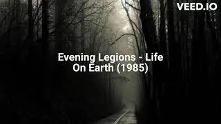 Evening Legions - Life On Earth (1985)