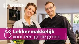 Bosch vlog #3: Koken voor een grote groep | Lekker makkelijk