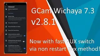 GCam Wichaya 7.3 v2.8.1 - Now with FAST AUX SWITCH between cameras!