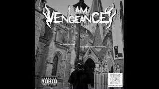 I AM VENGEANCE - No Gods No Love Just Dirty Cash
