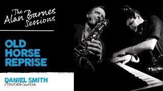 OLD HORSE REPRISE - Alan Barnes sax stardust!.. with Daniel Smith.