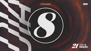 21 DIAS DE ORAÇÃO | DIA 8
