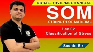Lec 02 Classification of Stress | RRBJE SOM | Civil & Mechanical