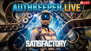 Satisfactory Season 2, Day 2 | Authkeeper Live