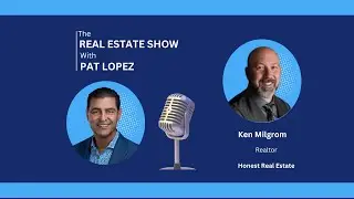 The Real Estate Show with Pat Lopez: Ken Milgrom!