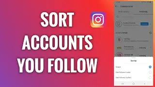 How To Sort Instagram Accounts You Follow
