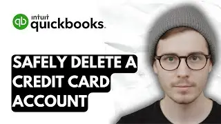How To Safely Delete A Credit Card Account In QuickBooks Online [2026 Guide]