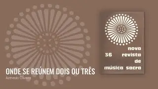 Onde se re&uacute;nem dois ou tr&ecirc;s - Azevedo Oliveira [NRMS 36]