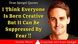 Top Inspiring Evan Spiegel Quotes: 27-Year-Old Billionaire and Snap Co-Founder