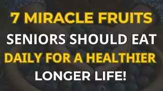 7 Super Fruits That Can Keep You Healthy After 60 &ndash; Eat These Today! | Golden Years