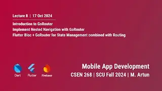 SCU CSEN 268 - Fall 2024 - Lecture 8 - Flutter Bloc and Go Router