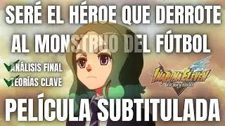 INAZUMA ELEVEN VICTORY ROAD PEL&Iacute;CULA SUBTITULADA - AN&Aacute;LISIS - TEOR&Iacute;AS