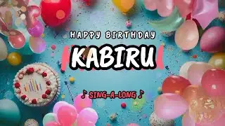 Happy Birthday to you Kabiru 🎉 Custom Name Song - 🎵 Sing-a-long