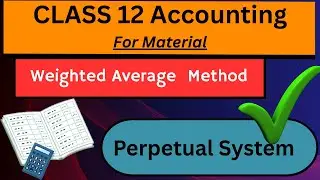Weighted Average Method (Perpetual System) | Class 12 Accounting | Inventory Valuation