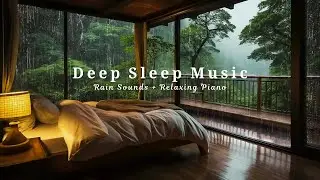 Calming Piano with Soft Rain Sounds - Deep Sleep Music to Ease Stress and Create Inner Warmth
