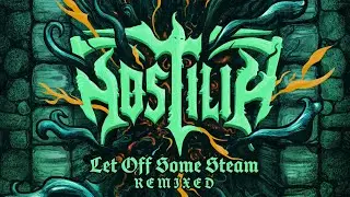 Hostilia - Let Off Some Steam (Remixed) - Official video
