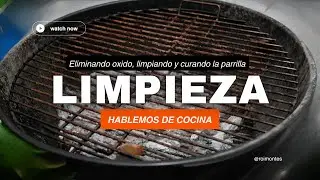 Limpiando mi asador oxidado y curando la parrilla / Cleaning and seasoning my rusty grill