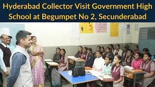 Hyderabad Collector Visit Government High School at Begumpet No 2, Secunderabad.