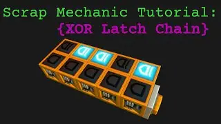Scrap Mechanic Tutorial: XOR Latch Chain.