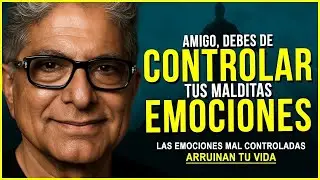 CÓMO CONTROLAR TUS EMOCIONES (ANTES DE QUE ARRUINEN TU VIDA) - Deepak Chopra
