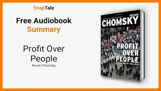 Profit Over People by Noam Chomsky: 13 Minute Summary