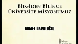 Bilgiden Bilince Üniversite Misyonumuz - Prof. Dr. Ahmet Davutoğlu
