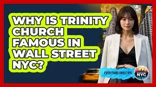 Why Is Trinity Church Famous In Wall Street NYC? - Everything About NYC