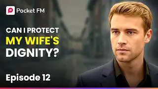 Heir in Hiding | Can I Protect My Wife's Dignity? | Ep 12 | Pocket FM