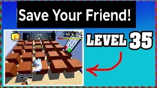 LEVEL 35 SAVE YOUR FRIEND Roblox Walkthrough [Full Guide] [How To Save Your Friend in Level 35]
