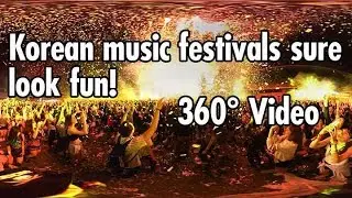 360&ordm; Experience in a Crowded South Korean Music Festival