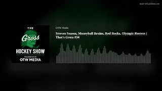 Steeves Season, Moneyball Bruins, Red Rocks, Olympic Rosters | That's Gross #34