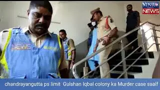 chandrayangutta ps limit  Gulshan Iqbal colony ka Murder case saalf
