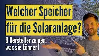 Welcher Speicher f&uuml;r die Photovoltaikanlage? Kurzvorstellung 8 Speichersysteme SolarSolution 2024