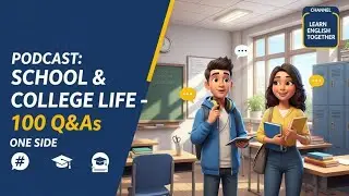School & College Life | 100 English Questions & Answers | English Podcast