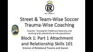Street Wise Soccer Coach Training REAL LANSING Block 1 Part 1: Attachment Science