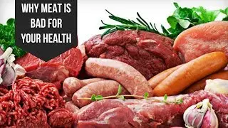Why Eating Meat Is Bad For Your Health