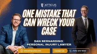 One Mistake That Can Wreck Your Case | San Bernardino Personal Injury Lawyer