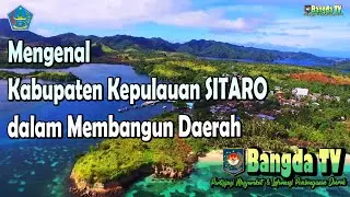 Mengenal Lebih Dekat Profil Pembangunan dan Indahnya Kabupaten Kepulauan SITARO, Sulawesi Utara 2021
