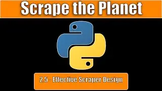 [Free Web Scraping Class] Scrape the Planet 2.5 - Effective Scraper Design