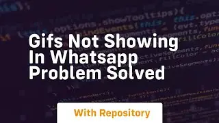 Gifs not showing in whatsapp problem solved