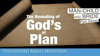 Man-Child Bride Prophecy: The Revealing of God's Plan, Part 7 - David Eells, UBM