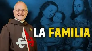 La Familia - Consideraciones y ejemplos de la Sagrada Familia - P. Ricardo del Campo #familia