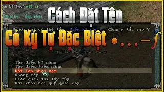 C&aacute;ch Đặt T&ecirc;n Nh&acirc;n Vật Game V&otilde; L&acirc;m 1 C&oacute; Những K&iacute; Tự Đặc Biệt 