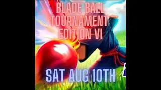🔴🔵🔥🔥🔥BLADE BALL TOURNAMENT VI🔵🔥🔥🔥🔴