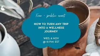 How To Turn Any Trip Into A Wellness Journey