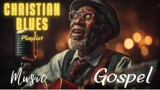 Gospel Blues Music 🎸 | Soulful Christian Blues for Quiet Worship